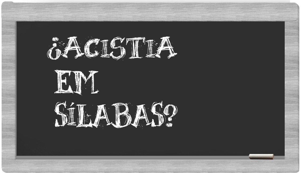 ¿acistia en sílabas?