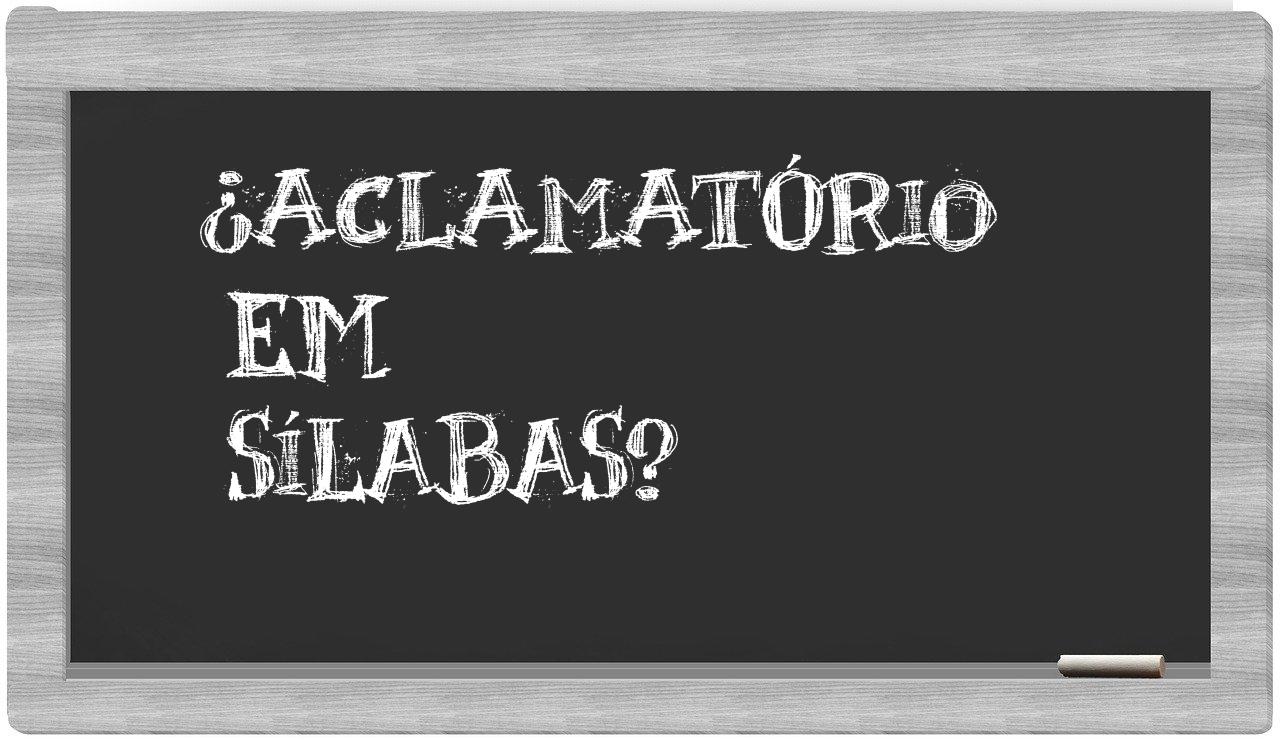 ¿aclamatório en sílabas?