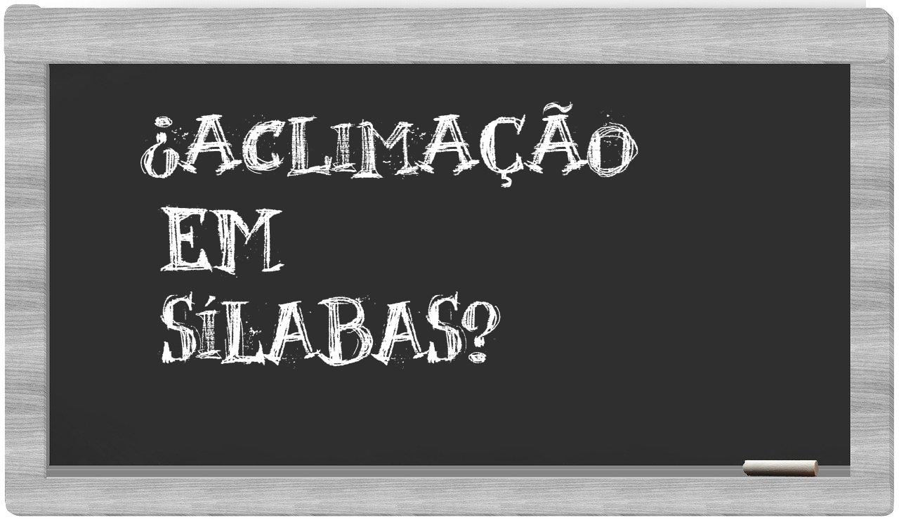 ¿aclimação en sílabas?