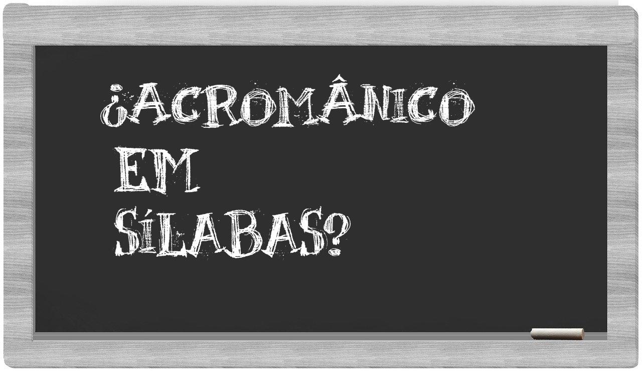 acromânico in syllables