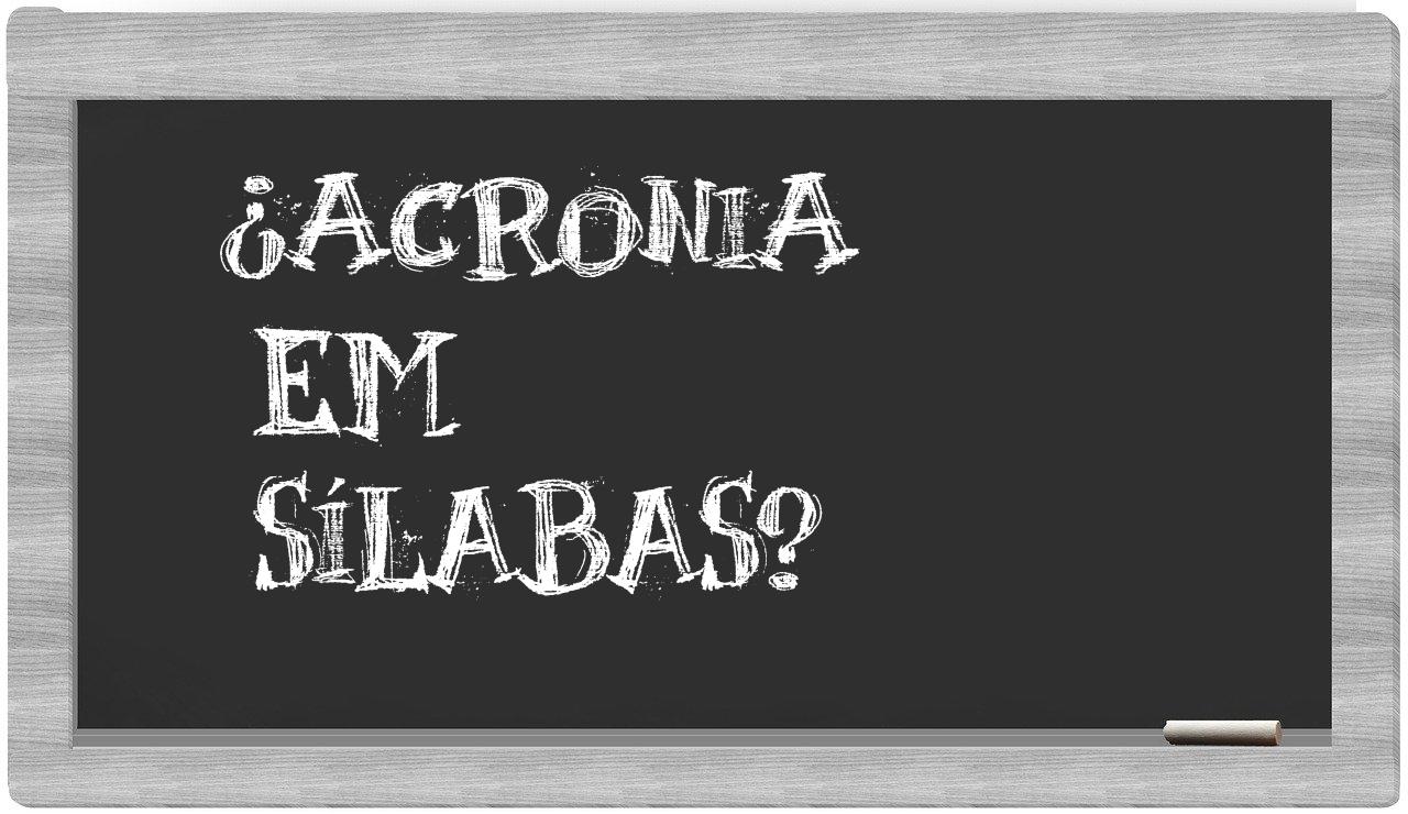 ¿acronia en sílabas?