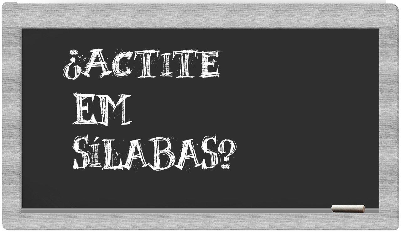 ¿actite en sílabas?