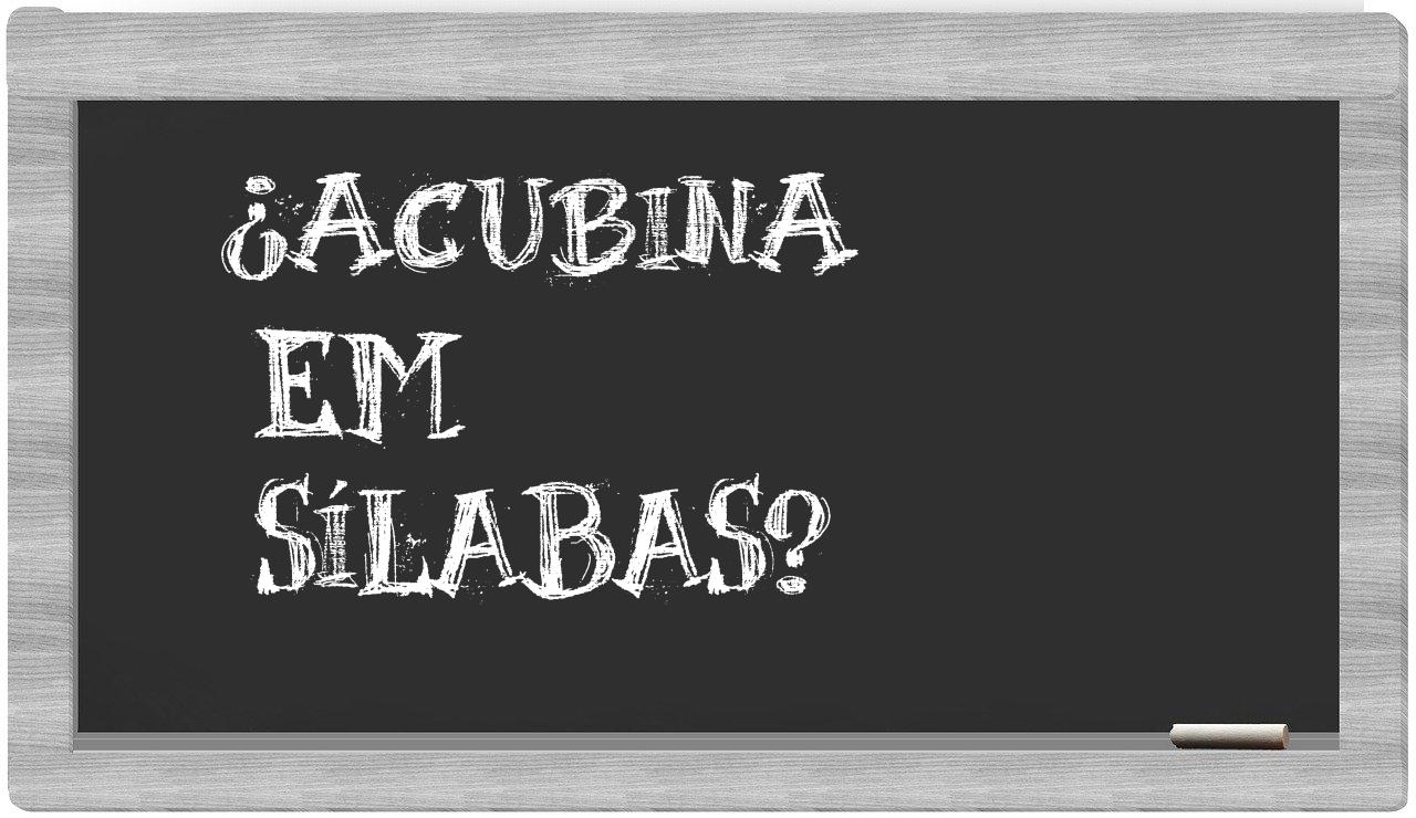 ¿acubina en sílabas?