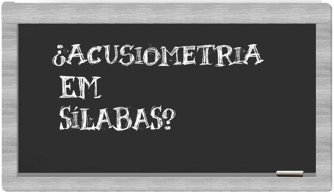 ¿acusiometria en sílabas?