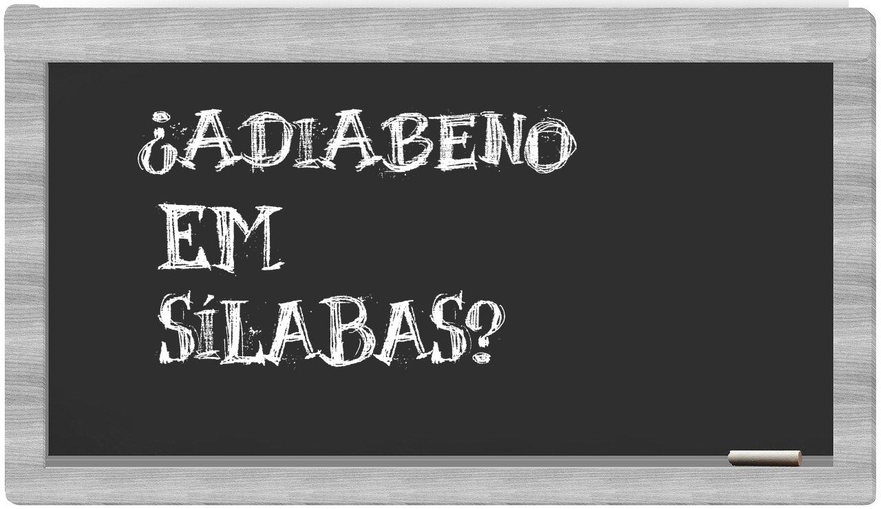 ¿adiabeno en sílabas?