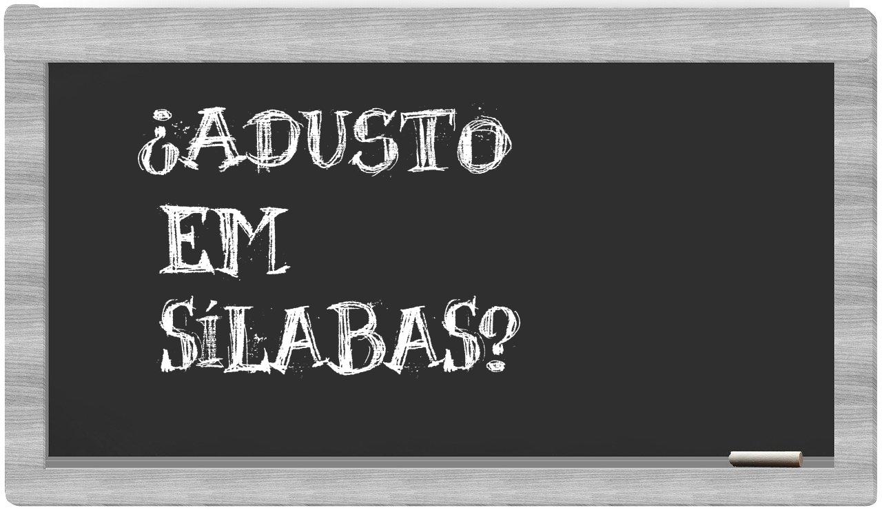 ¿adusto en sílabas?