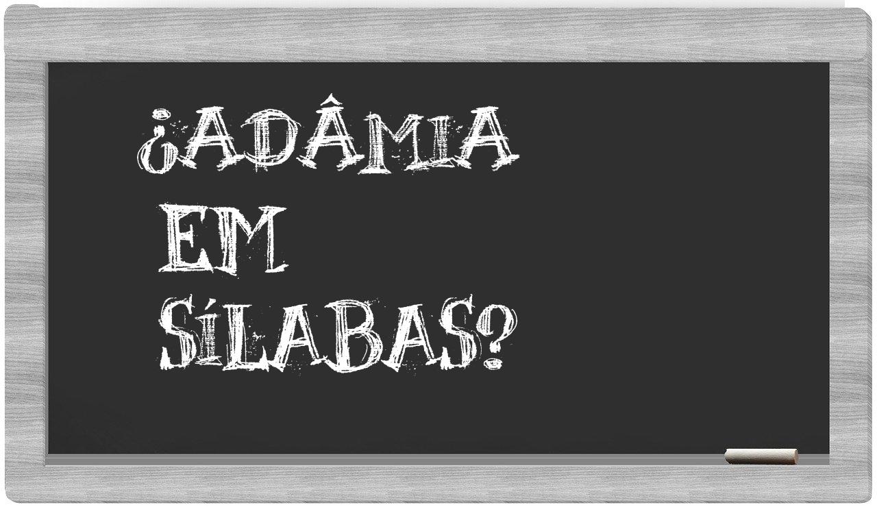 ¿adâmia en sílabas?