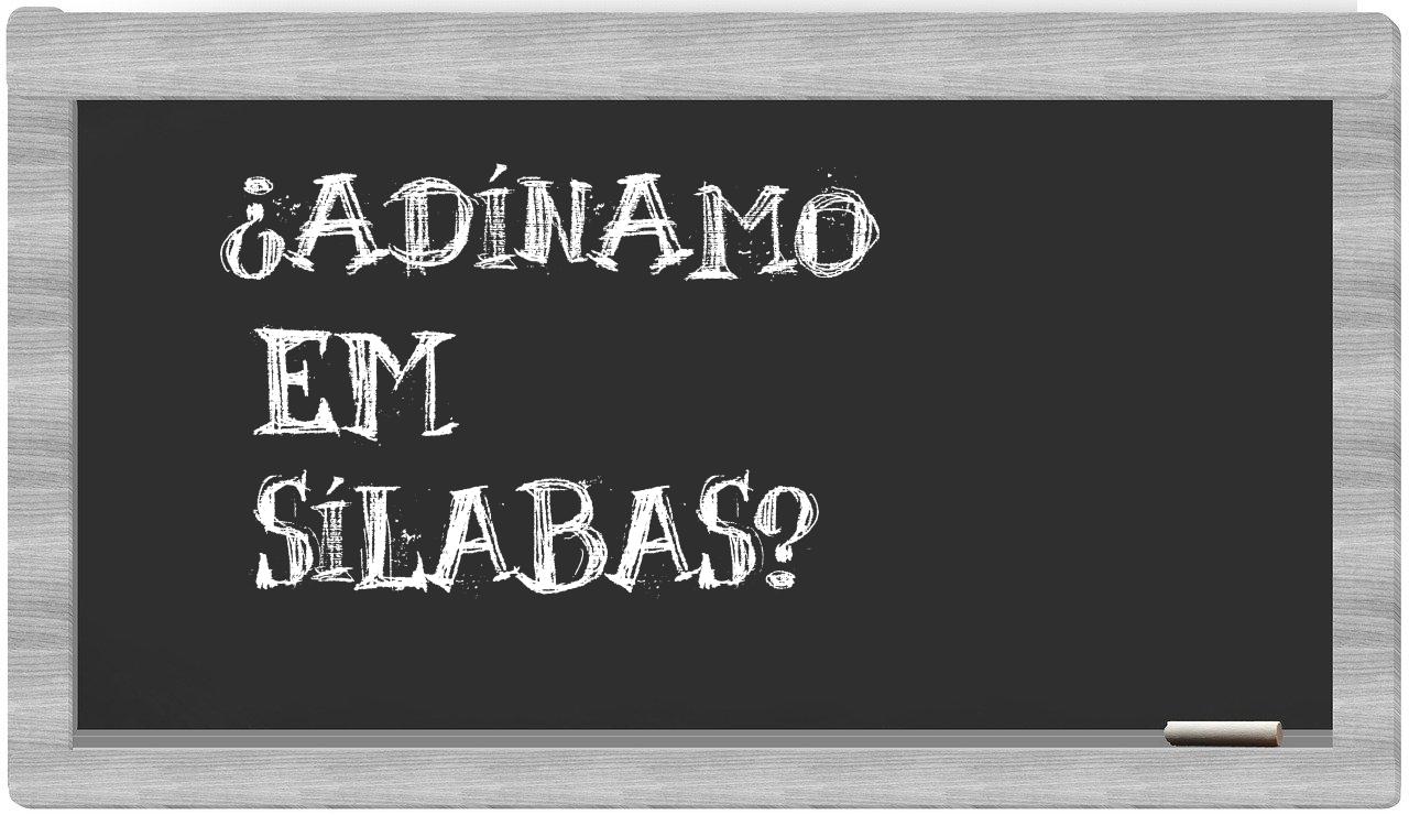 ¿adínamo en sílabas?