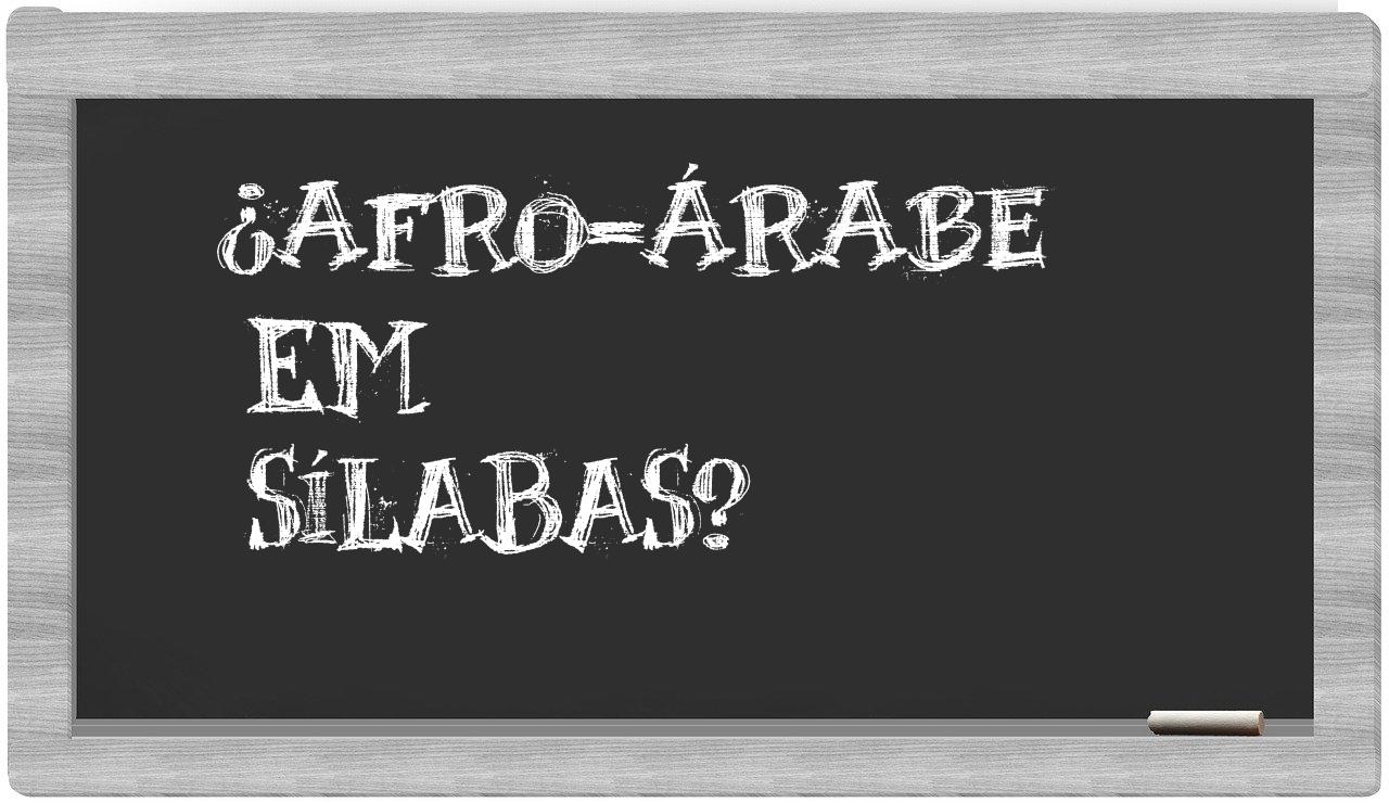 ¿afro-árabe en sílabas?