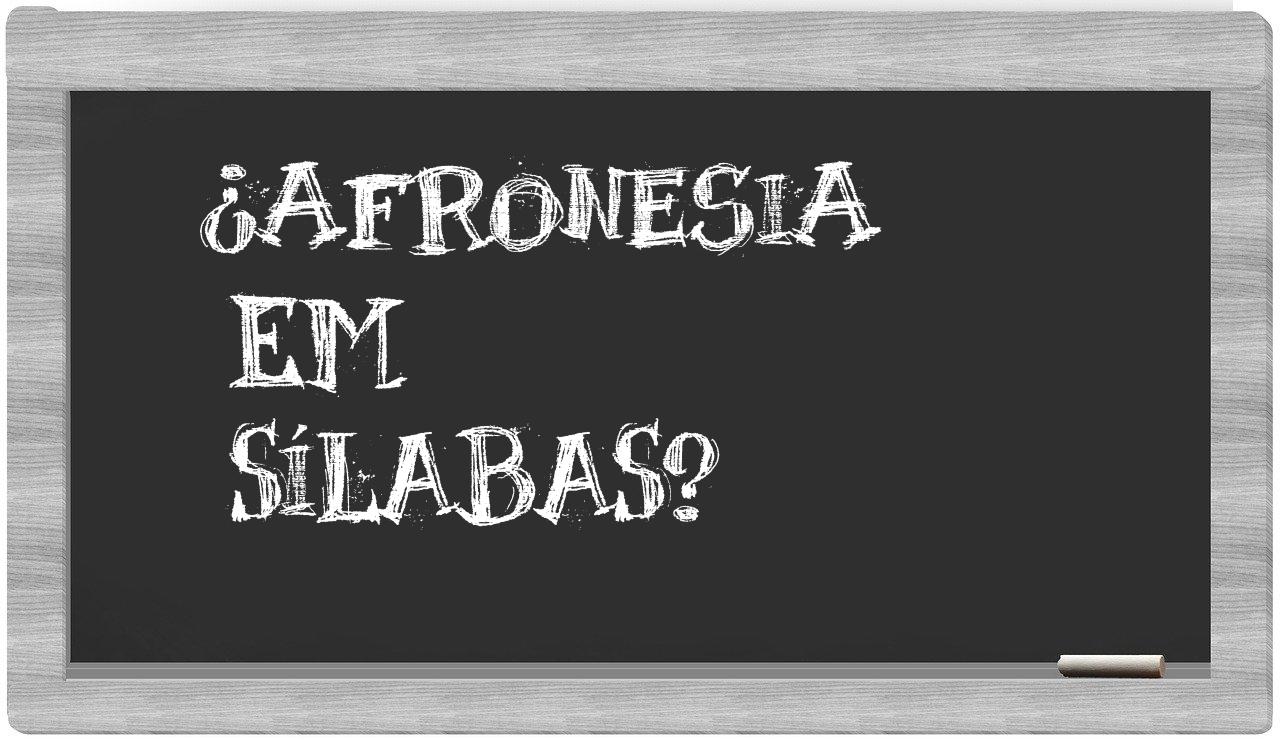 ¿afronesia en sílabas?