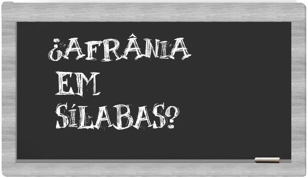 ¿afrânia en sílabas?