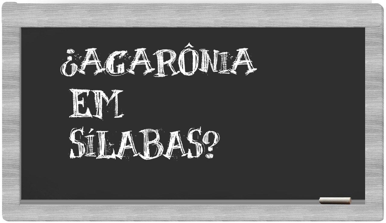 ¿agarônia en sílabas?