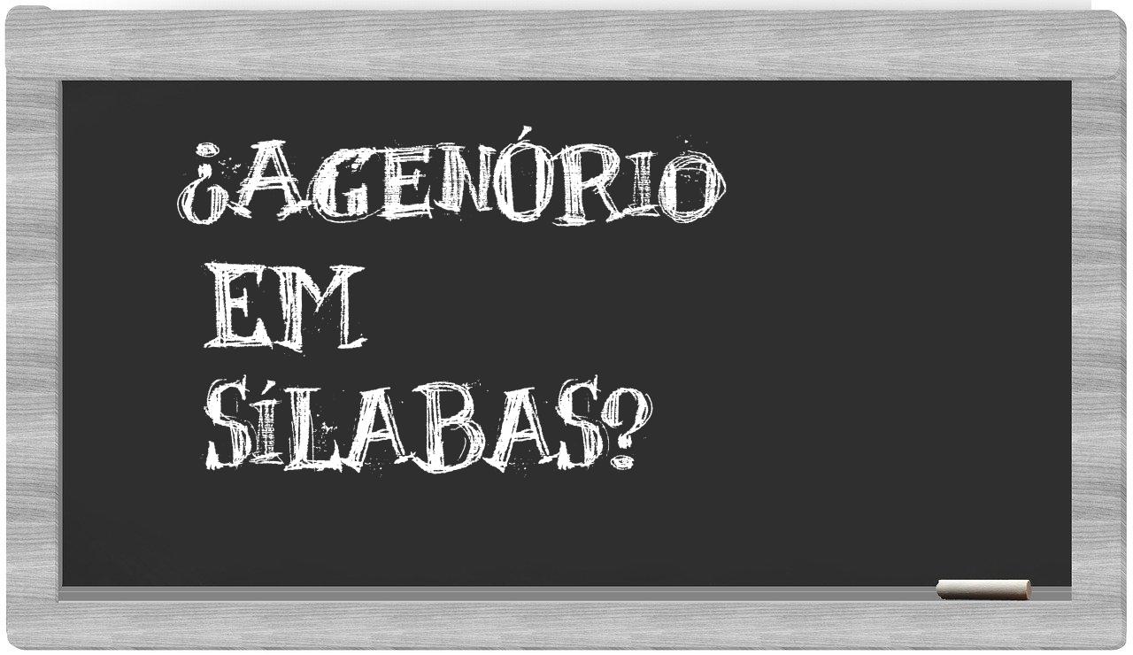 ¿agenório en sílabas?