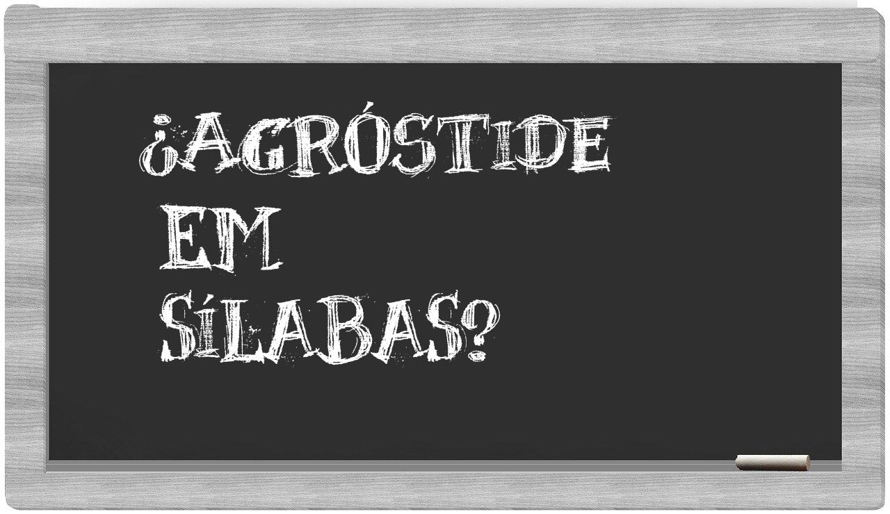 ¿agróstide en sílabas?