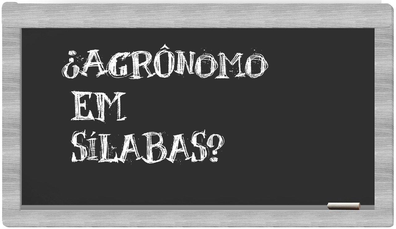 ¿agrônomo en sílabas?