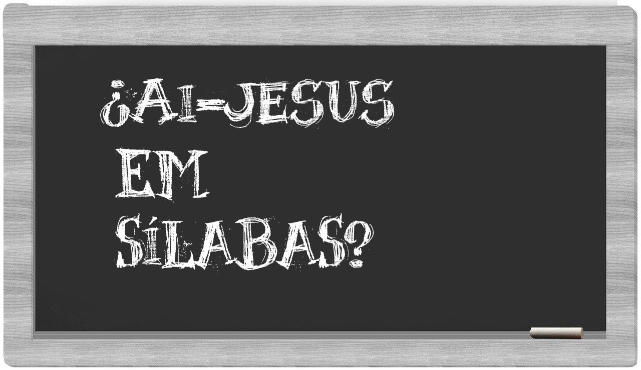 ¿ai-jesus en sílabas?