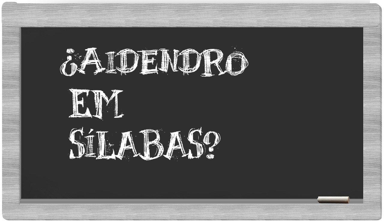 ¿aidendro en sílabas?