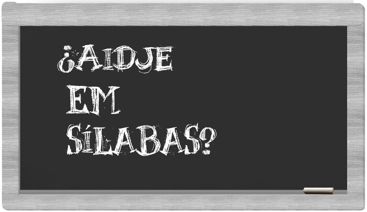 ¿aidje en sílabas?