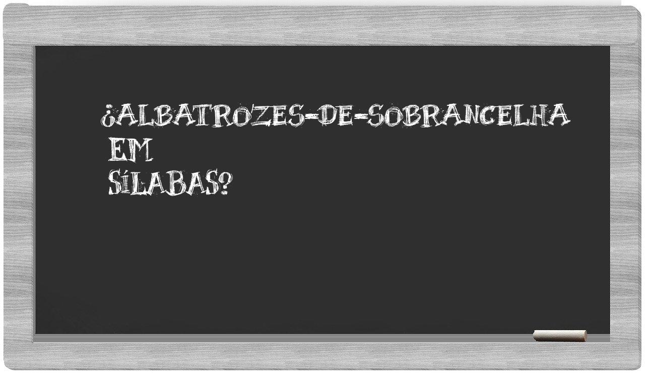 ¿albatrozes-de-sobrancelha en sílabas?