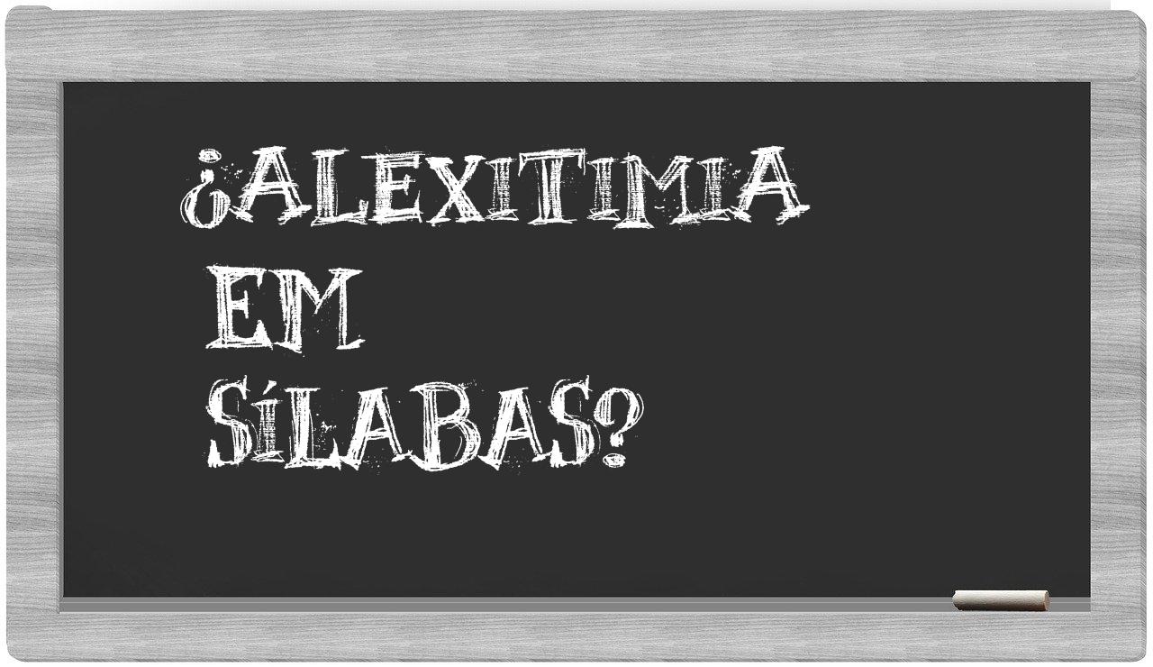 ¿alexitimia en sílabas?