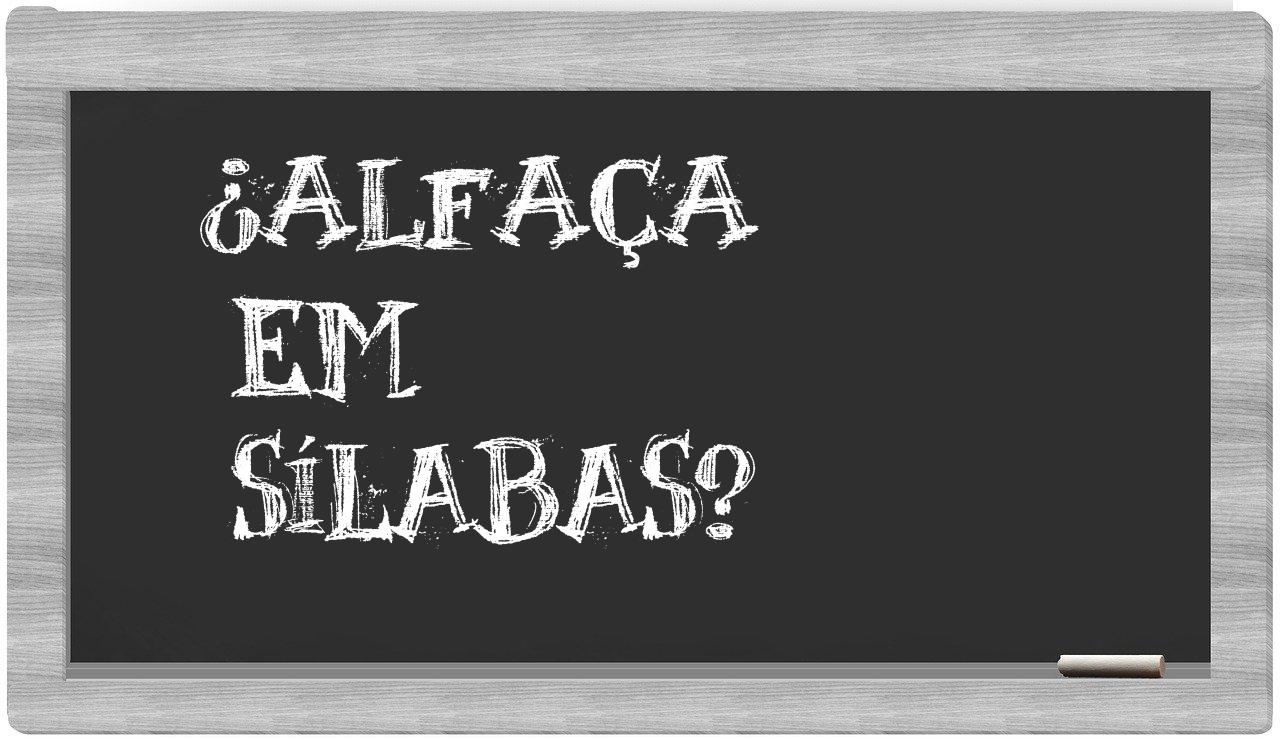 ¿alfaça en sílabas?