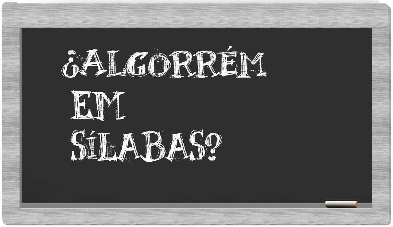 ¿algorrém en sílabas?