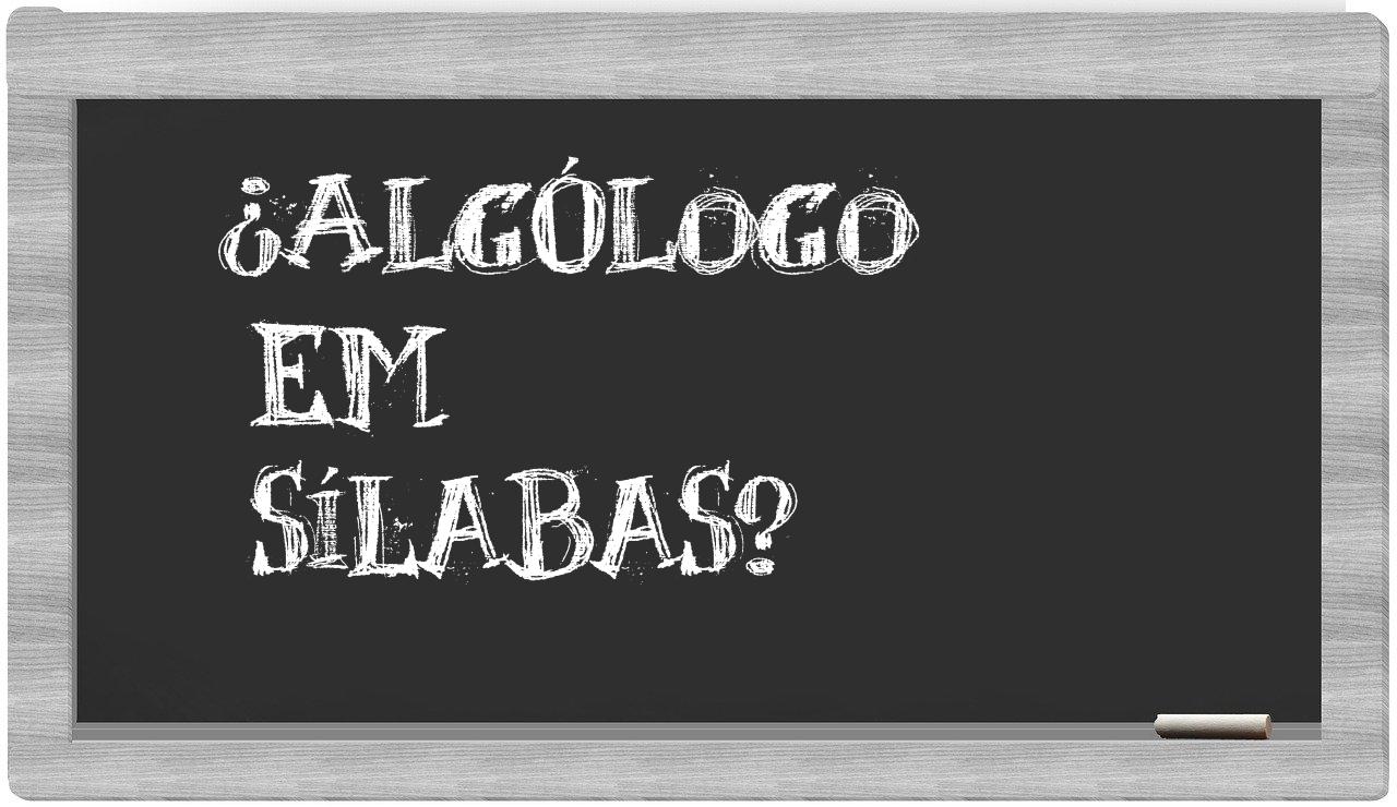 ¿algólogo en sílabas?