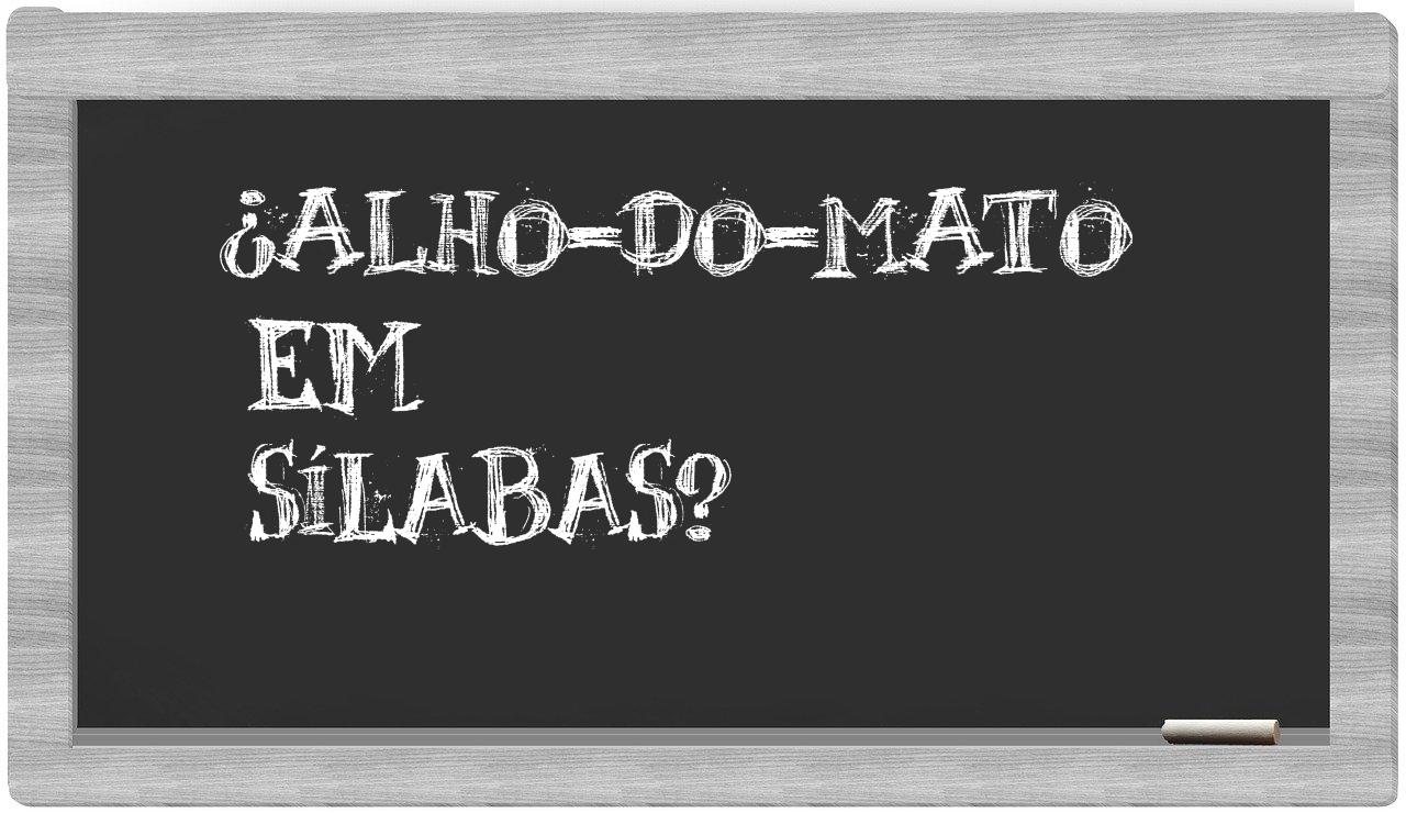 ¿alho-do-mato en sílabas?