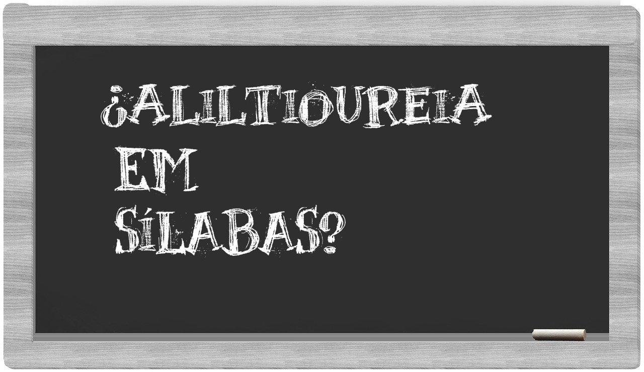 ¿aliltioureia en sílabas?