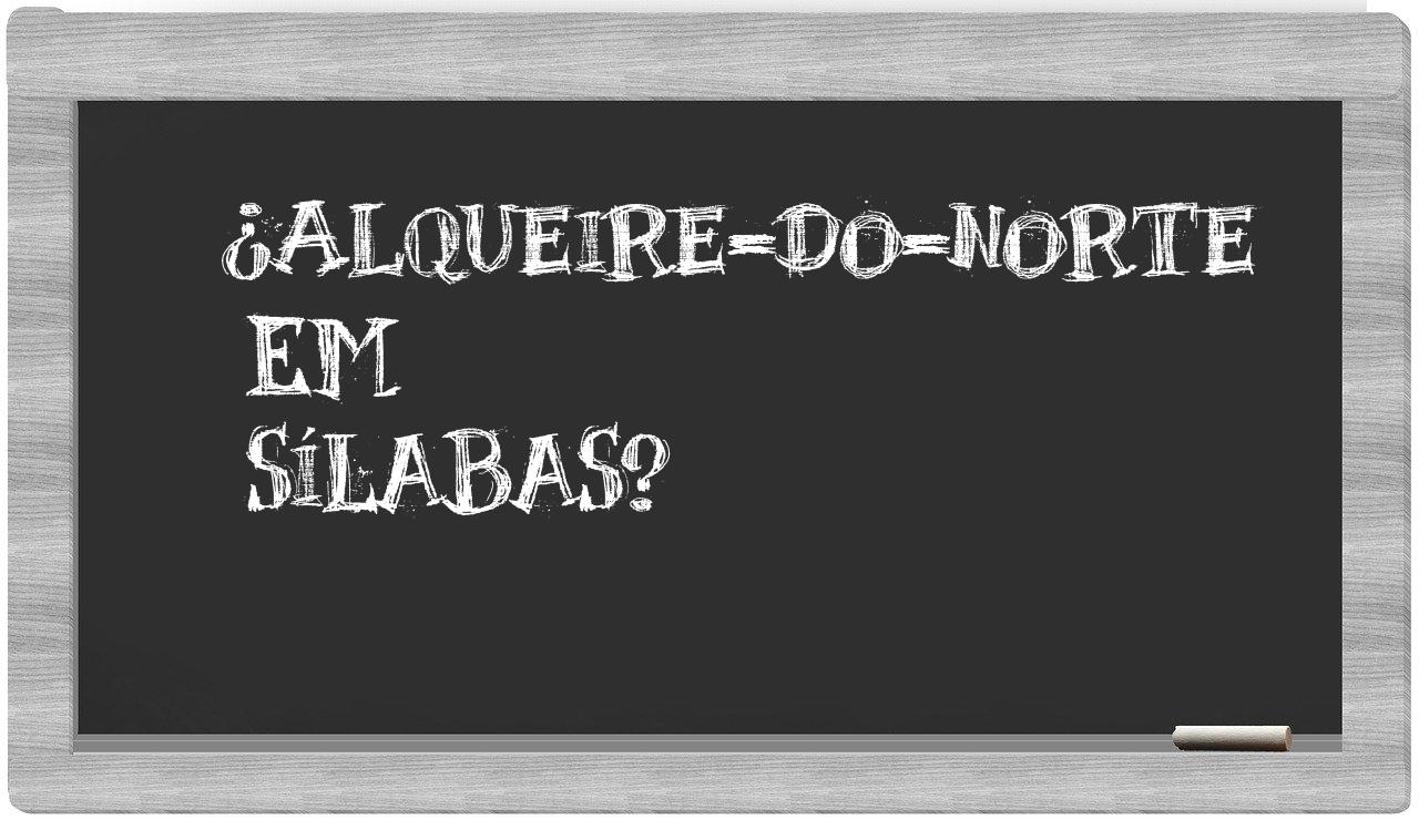 ¿alqueire-do-norte en sílabas?