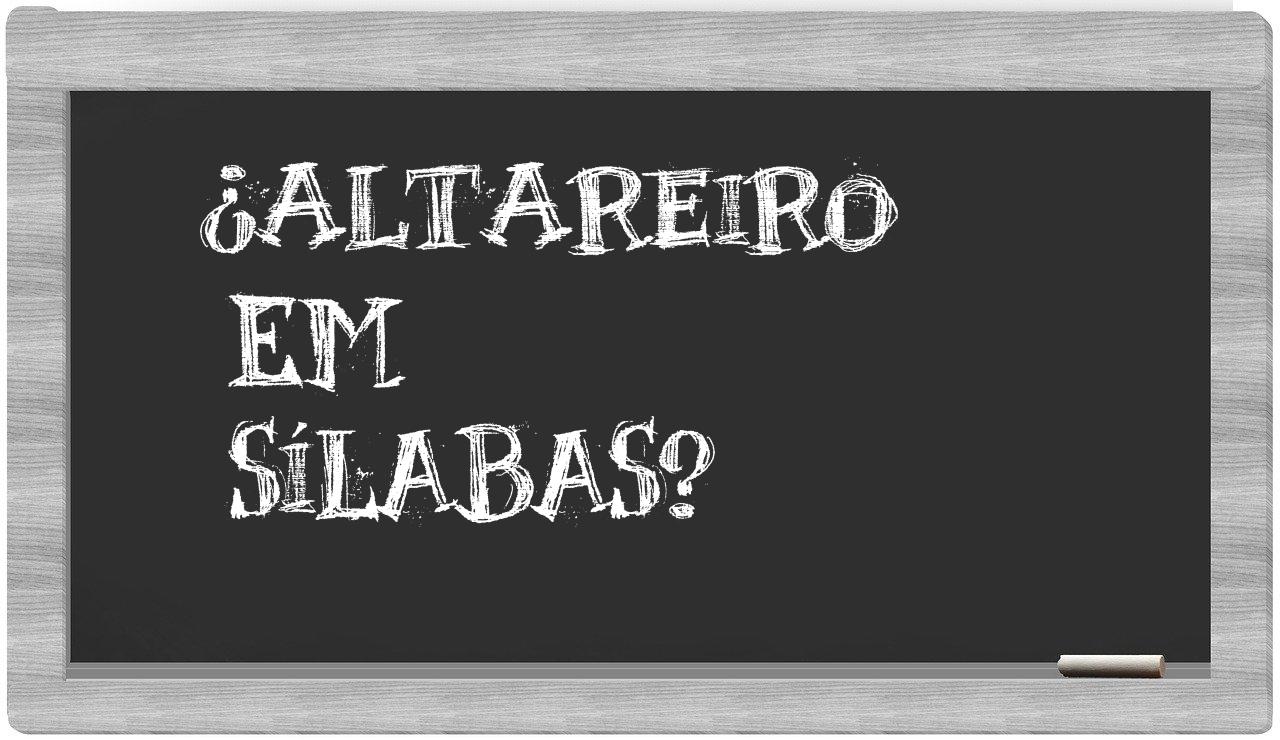 ¿altareiro en sílabas?