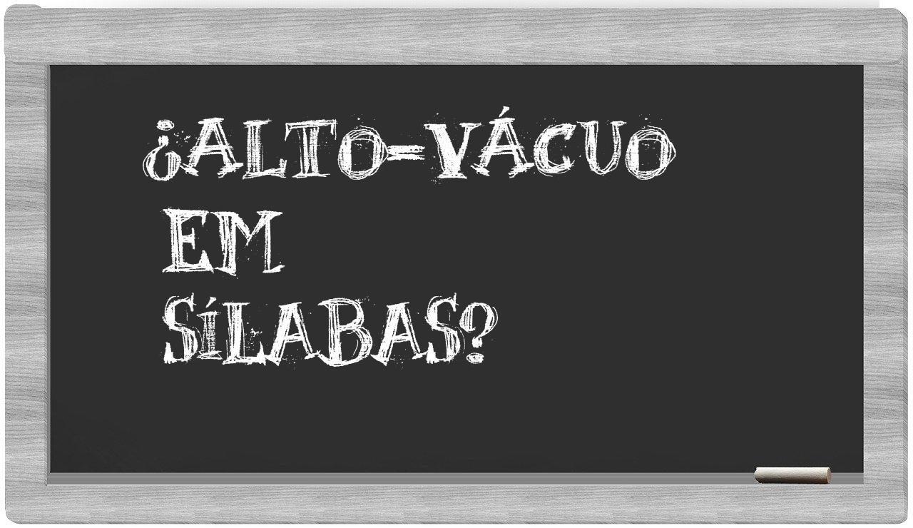 ¿alto-vácuo en sílabas?