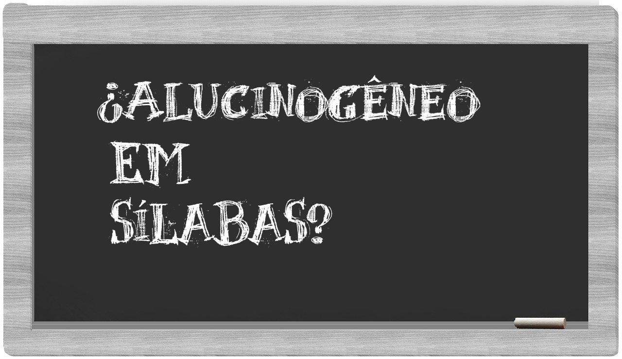 ¿alucinogêneo en sílabas?