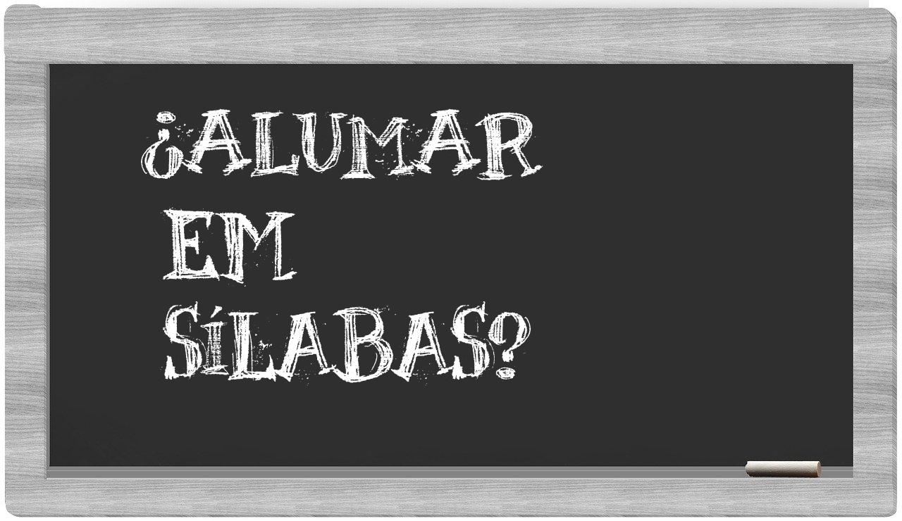 ¿alumar en sílabas?