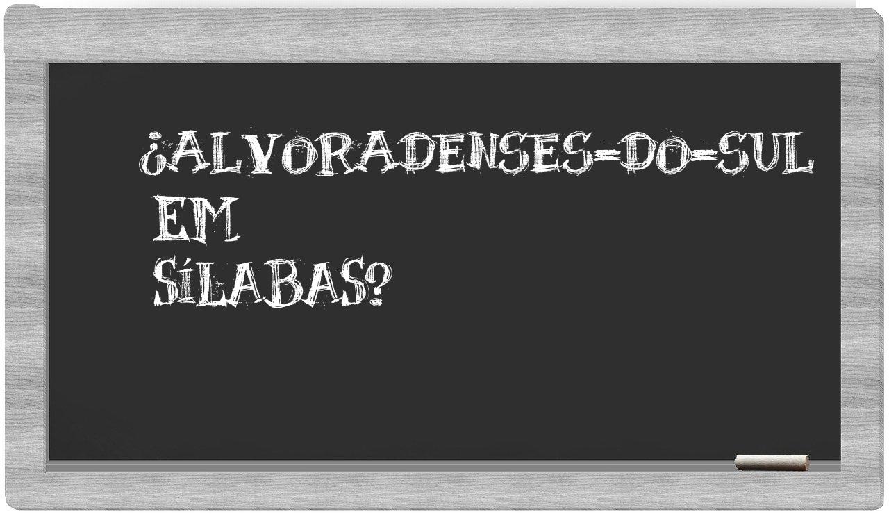 ¿alvoradenses-do-sul en sílabas?