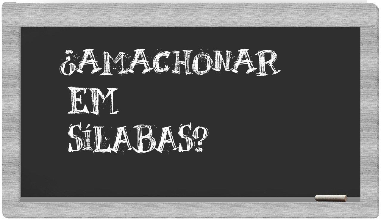 amachonar in syllables