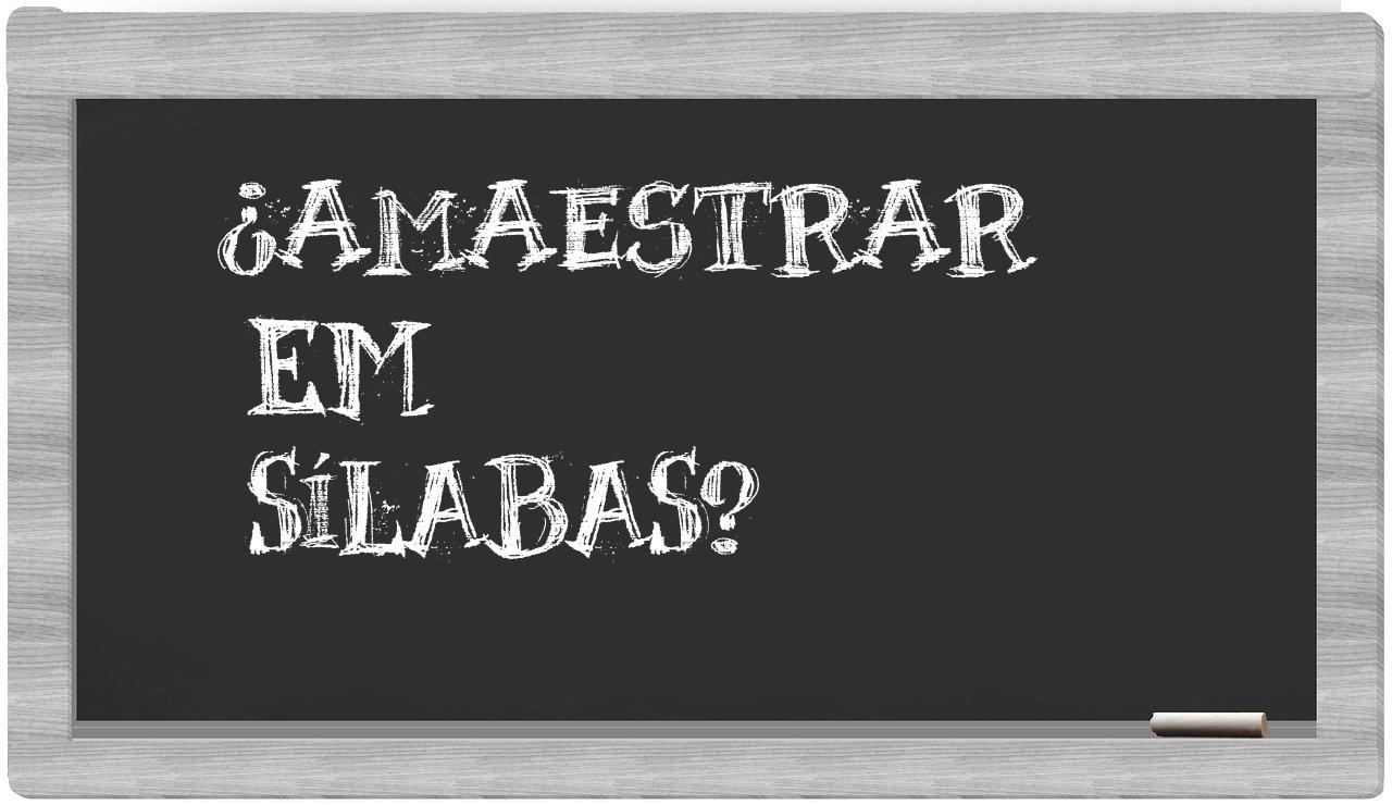 amaestrar in syllables