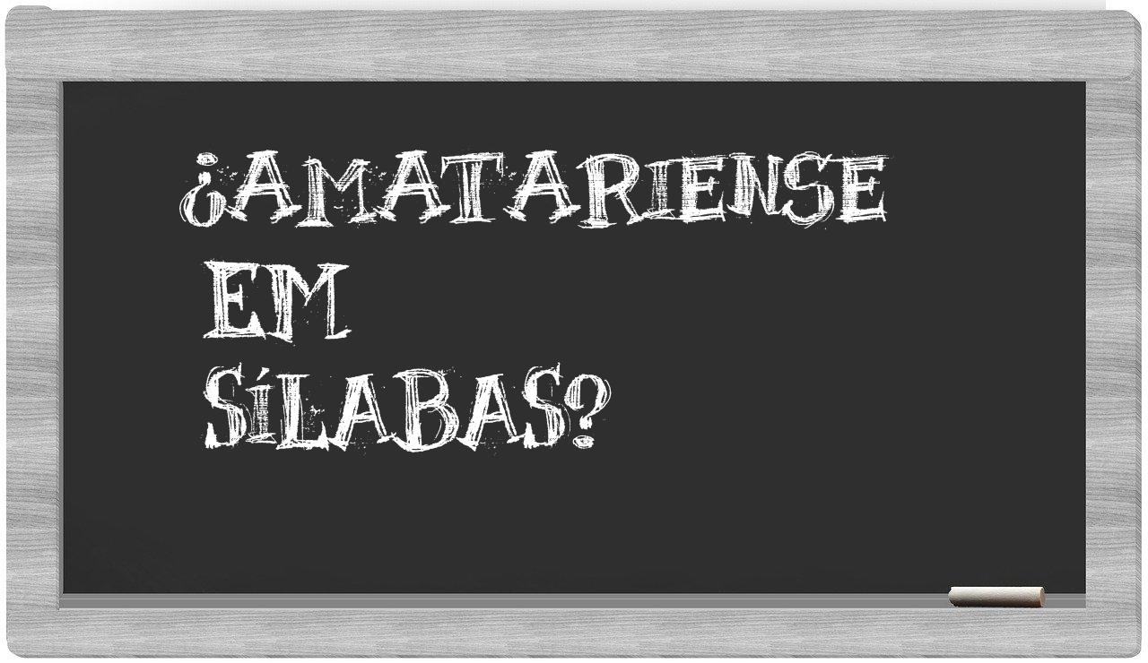 ¿amatariense en sílabas?