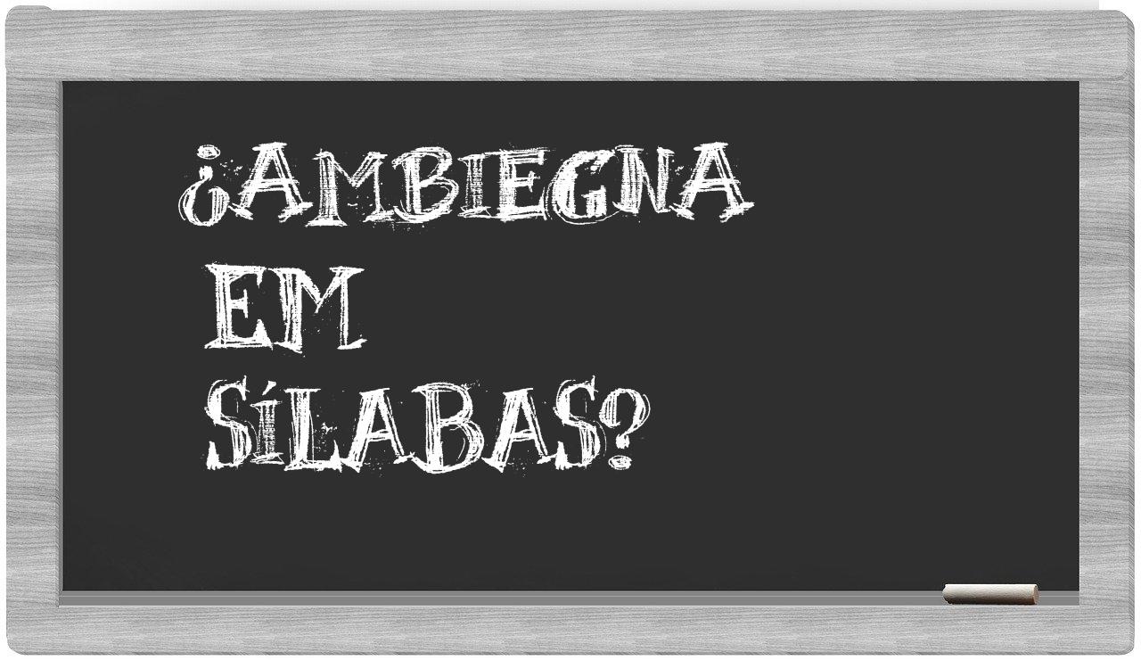 ¿ambiegna en sílabas?