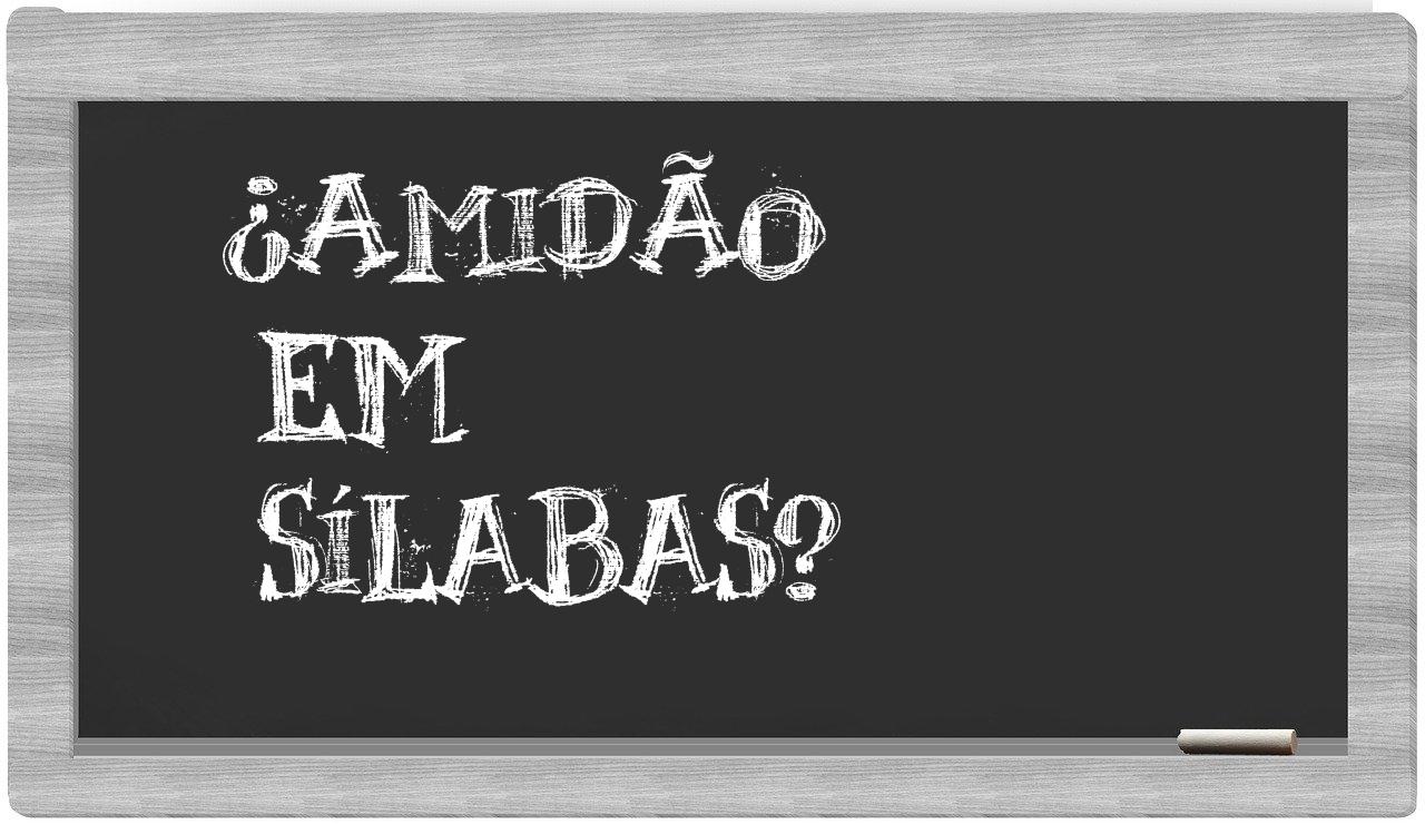 ¿amidão en sílabas?