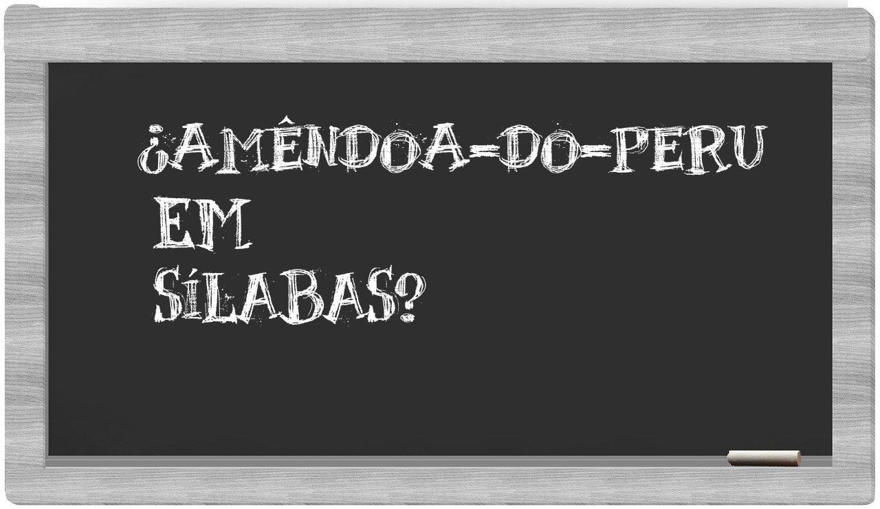 ¿amêndoa-do-peru en sílabas?