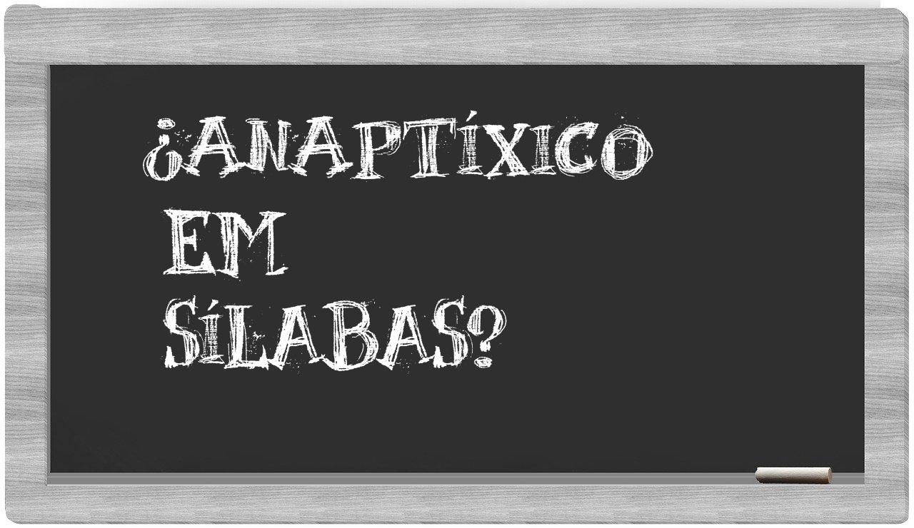 ¿anaptíxico en sílabas?