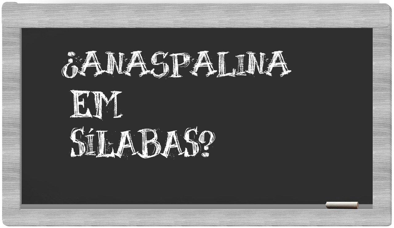 ¿anaspalina en sílabas?