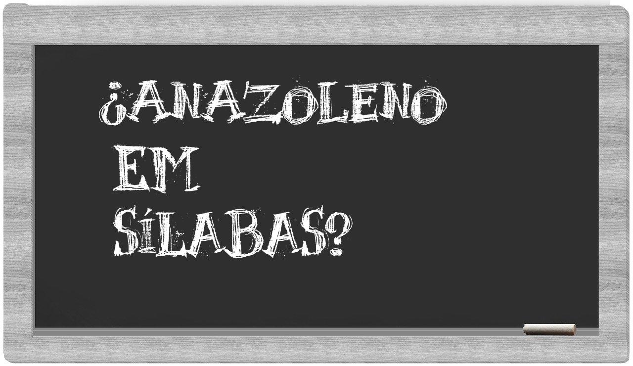 ¿anazoleno en sílabas?