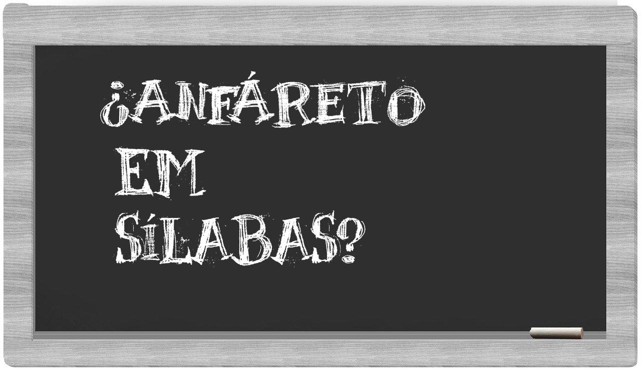 ¿anfáreto en sílabas?