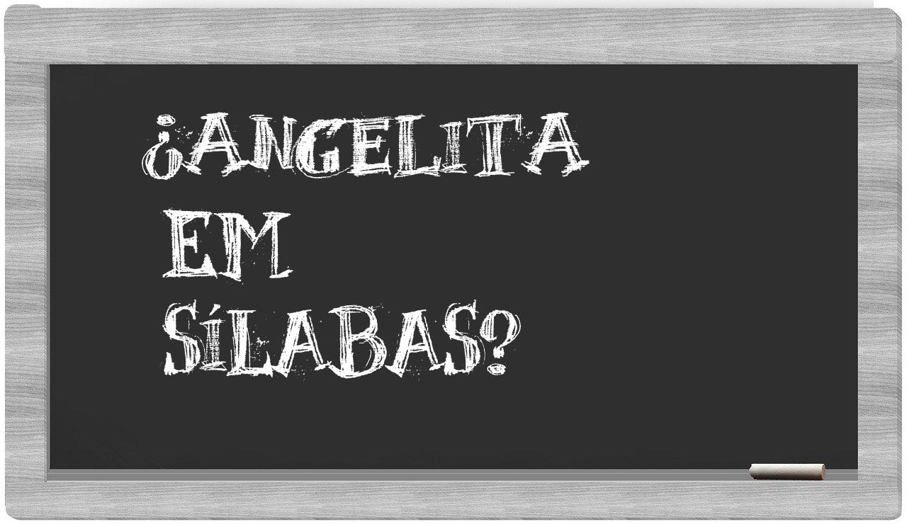 ¿angelita en sílabas?