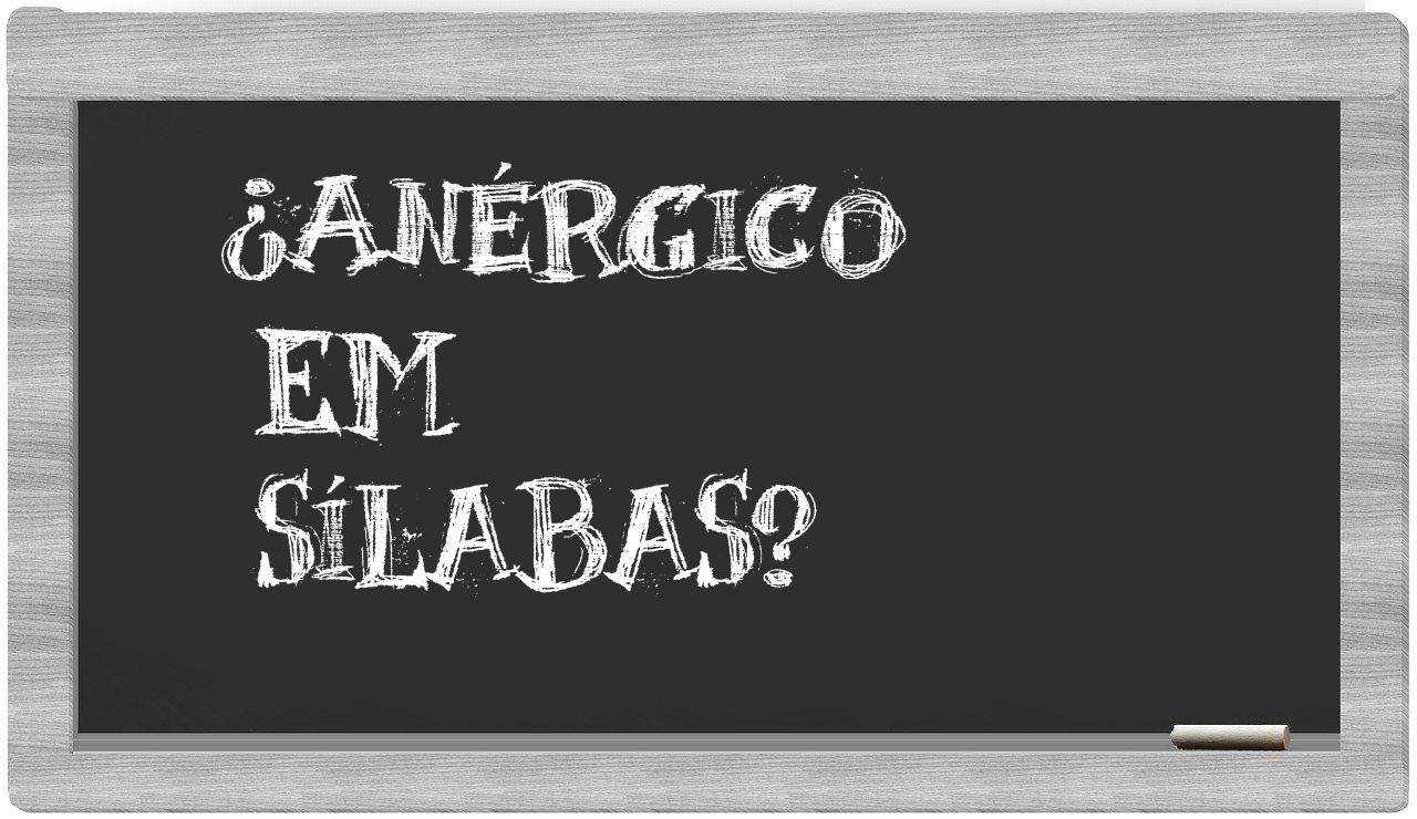 ¿anérgico en sílabas?