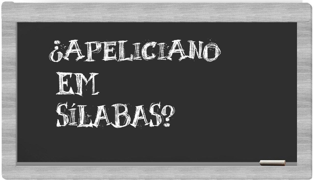 ¿apeliciano en sílabas?