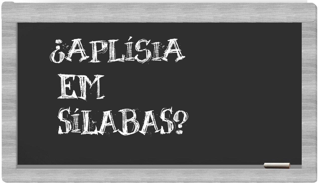 ¿aplísia en sílabas?