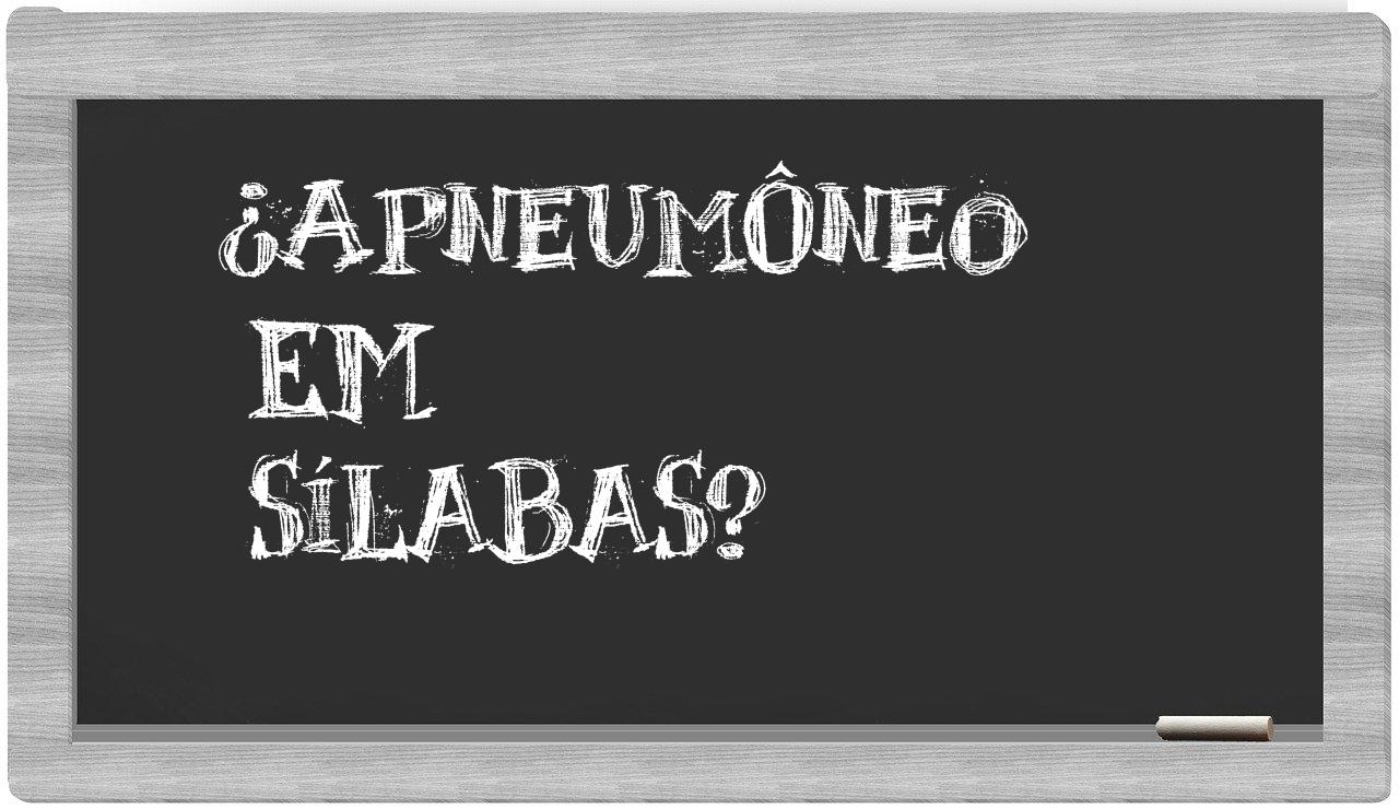 ¿apneumôneo en sílabas?